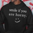 Smile If You Are Horny I Smile Wenn Du Spitz I Horny Bist Kapuzenpullover Lustige Geschenke