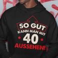 So Gut Kann Man Mit 40 Jahen Sehen Birthday Kapuzenpullover Lustige Geschenke