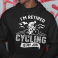 Sono In Pensione Il Ciclismo È Il Mio Lavoro Pensionato Felpa con cappuccio Regalos divertidos