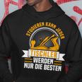 Studier Kann Jeder Tischler Werden Nur Die Beste Kapuzenpullover Lustige Geschenke