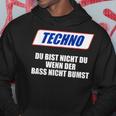 Techno Du Bist Nicht Du Wenn Der Bass Nicht Bumst Kapuzenpullover Lustige Geschenke