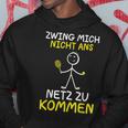 Tennis Player Zwing Mich Nicht Ans Netz Zu Kommen Tennis Kapuzenpullover Lustige Geschenke