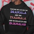 Together We Can End The Dramala And Traumala Pajamas Hoodie Personalized Gifts