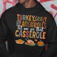 Turkey Gravy Beans And Rolls Let Me See That Casserole Hoodie Unique Gifts