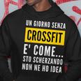 Un Giorno Senza Crossfit Regalo Uomo Donna Per Sportive Felpa con cappuccio Regalos divertidos