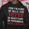 Uomo Di'alle Tette Smettere Di Fissarmi Scritte Divertenti Uomo Felpa con cappuccio Regalos divertidos