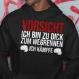 Vorsicht Ich Bin Zu Dick Zum Wegrennen Ich Kämpfe German Kapuzenpullover Lustige Geschenke