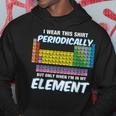I Wear This Periodicamente Periodica Table Felpa con cappuccio Regalos divertidos