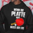 Wenn Die Platte Ruft Muss Ich Los Table Tennis Kapuzenpullover Lustige Geschenke