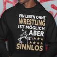 Wrestler Ein Leben Ohne Wrestling Ist Mölich Aber Sinnlos Kapuzenpullover Lustige Geschenke