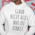 Glaub Nicht Alles Was Du Denkst Gedanken Können Täuschen Mut Kapuzenpullover Lustige Geschenke