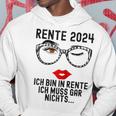 Ich Bin In Rente Ich Muss Gar Nichts 2024 Rentnerin Kapuzenpullover Lustige Geschenke