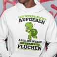 Ich Werde Nicht Abgeben Aber Sicken Kapuzenpullover Lustige Geschenke