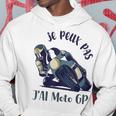 J'peux Pas J'ai Moto Gp Cadeau Courses Moto Cross Trip Moto Sweat à capuche Cadeaux drôles