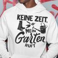 Keine Zeit Mein Garten Ruft No Time My Garden Ruft Kapuzenpullover Lustige Geschenke