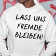 Lass Us Fremde Bleiben Freunde Kahnlern Ironie Kapuzenpullover Lustige Geschenke