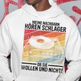 Meine Nachbbarn Hören Schlager Ob Sie Wollen Und Nicht Kapuzenpullover Lustige Geschenke