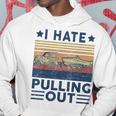 Motorboating I Hate Pulling Out Boat Captain Dad Men Hoodie Personalized Gifts