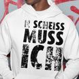 'N Scheiss Muss I'ch Kapuzenpullover Lustige Geschenke