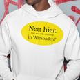 Nett Here Aber Waren Sie Schon Mal In Wiesbaden Kapuzenpullover Lustige Geschenke