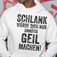 Schlank Würde Ich Dich Nur Unnötig Geil Machen Gray Kapuzenpullover Lustige Geschenke