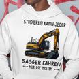 Studieren Kann Jeder Bagger Fahren Nur Die Besten Kapuzenpullover Lustige Geschenke