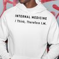 I Think Pertanto Im Internal Medicine Doctor Citazione Felpa con cappuccio Regalos divertidos