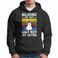 Bildung Ist Gut Aber Bier Ist Guter Sauf Trink Kapuzenpullover