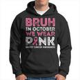 Breast Cancer Awareness For Boy Bruh In October We Wear Pink Hoodie