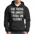 Chi Trova Un Amico Trova Un Tesoro Felpa con cappuccio