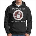 Das Mache Ich Doch Mit Links Slogan Left Handed Kapuzenpullover