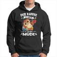 Der Kaffee Ist Kaputt Ich Bin Müde S Kapuzenpullover