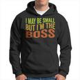 Divertente Per Bambini Con Scritta I May Be Small But I'm The Boss Felpa con cappuccio