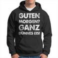 Slogan Guten Morgen Ganz Dünnes Eis Kapuzenpullover