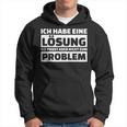 Ich Habe Eine Solution It Doesn't Fit The Problem Kapuzenpullover