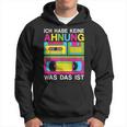 Ich Habe Keine Ahnung Was Das Ist 80S 90S Party Costume Kapuzenpullover