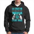 Ich Streite Nicht Ich Erkläre Nur Warum Ich Recht Habe Kapuzenpullover