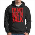 I'm Not Here To Talk X Fitness Pumper Training Fun Felpa con cappuccio