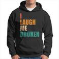 I Laugh Me Broken Dengli Sarkasm Kapuzenpullover