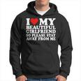 I Love My Beautiful Girlfriend So Please Stay Away From Me Hoodie