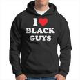 I Love Black Guys I Heart Black Guys Hoodie