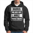 Non Ci Torneremo Presidente Harris Walz Elezione 2024 Felpa con cappuccio