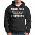 Non Ho Bisogno Di Google Mia Moglie Sa Tutto Divertente Felpa con cappuccio