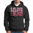O Mi Alzo Presto O Mi Alzo Simpatica Divertente Scritta Felpa con cappuccio