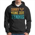 Sport Lustiges Tennisspieler Sorry Keine Zeit Tennis Kapuzenpullover