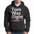 Tom Was Right Aliens Exist Hoodie