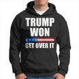 Trump Won Get Over It 2024 Donald Trump Won 2024 Hoodie