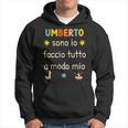Umberto Sono Io Faccio Tutto A Modo Mio Felpa con cappuccio