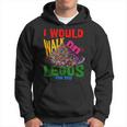 I Would Walk On Legos For You That's How Much I Care Hoodie
