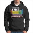 I Wear This Periodically Da Tavola Periodica Felpa con cappuccio